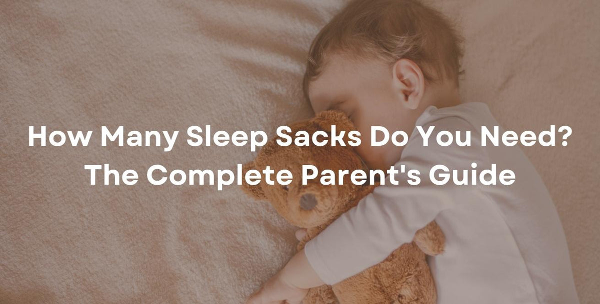 How Many Sleep Sacks Do You Need? The Complete Parent's Guide