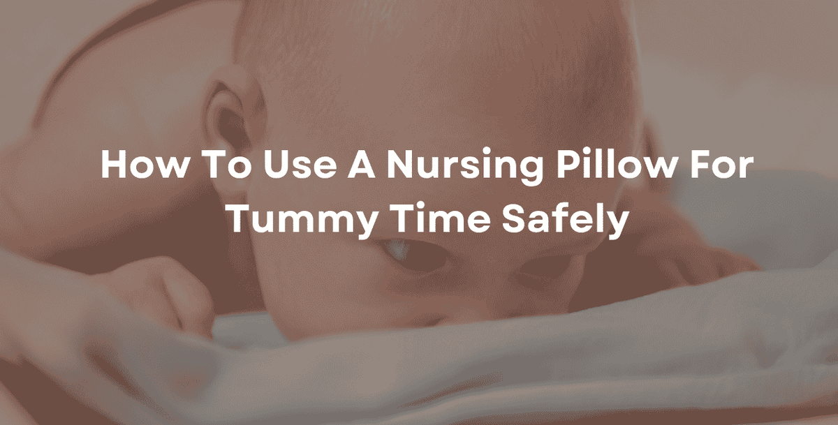 How To Use A Nursing Pillow For Tummy Time Safely