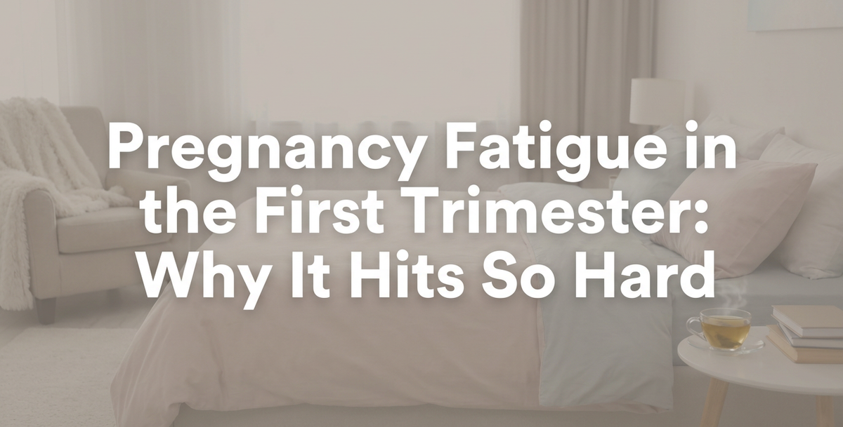 Pregnancy Fatigue in the First Trimester: Why It Hits So Hard