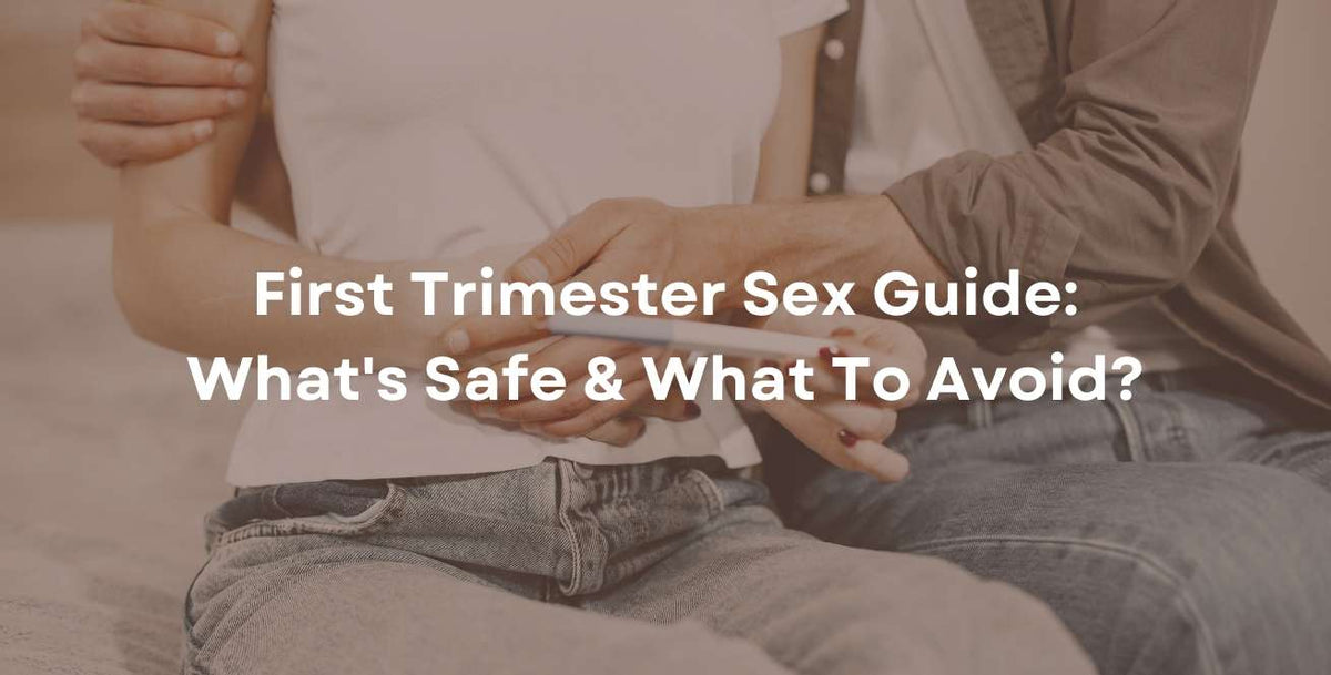 First Trimester Sex Guide: What's Safe & What To Avoid?